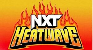 WWE NXT Heatwave 2025 WWE NXT Heatwave 2025
