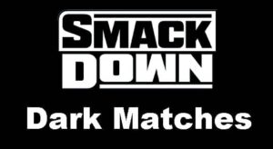 WWE Dark Smackdown WWE Dark Smackdown