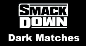 WWE Dark Smackdown WWE Dark Smackdown