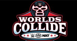 Worlds Collide WWE x AAA x NxT Worlds Collide WWE x AAA x NxT